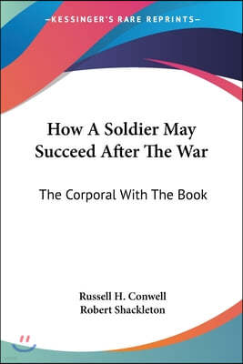 How A Soldier May Succeed After The War: The Corporal With The Book