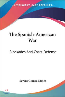 The Spanish-American War: Blockades And Coast Defense