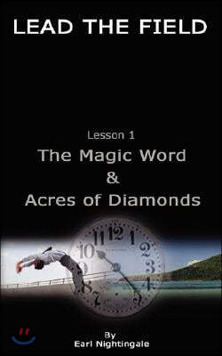 LEAD THE FIELD By Earl Nightingale - Lesson 1: The Magic Word & Acres of Diamonds