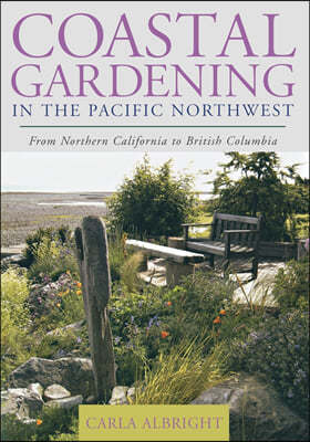 Coastal Gardening in the Pacific Northwest: From Northern California to British Columbia