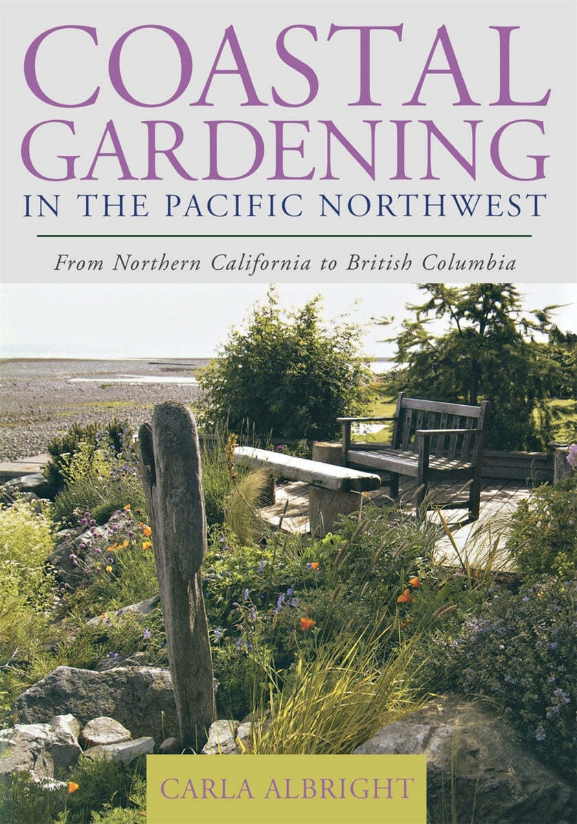 Coastal Gardening in the Pacific Northwest: From Northern California to British Columbia