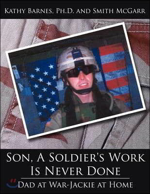 Son, A Soldier's Work Is Never Done: Dad at War-Jackie at Home