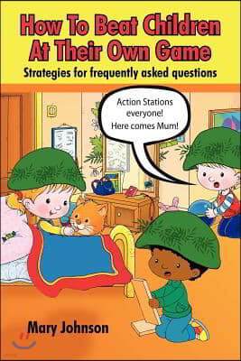 How to Beat Children at Their Own Game: Strategies for Frequently Asked Questions