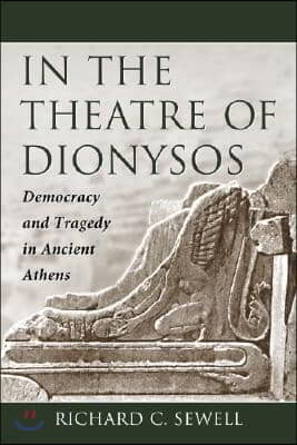 In the Theatre of Dionysos: Democracy and Tragedy in Ancient Athens