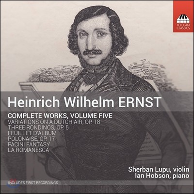 Sherban Lupu 하인리히 빌헬름 에른스트: 작품 전집 5 - 폴로네이즈, 세 개의 화려한 론도 (Ernst: Complete Works, Vol.5 - Polonaise de Concert Op.17)