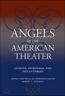 Angels in the American Theater: Patrons, Patronage, and Philanthropy