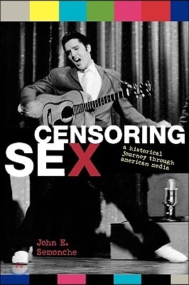 Censoring Sex: A Historical Journey Through American Media