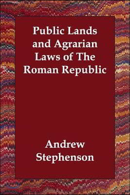 Public Lands and Agrarian Laws of the Roman Republic