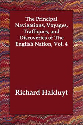 The Principal Navigations, Voyages, Traffiques, and Discoveries of the English Nation