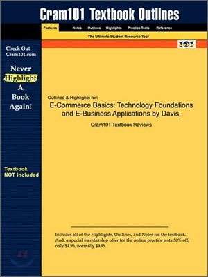 Studyguide for E-Commerce Basics: Technology Foundations and E-Business Applications by Benamati, Davis &, ISBN 9780201748406