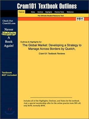 Studyguide for The Global Market: Developing a Strategy to Manage Across Borders by Deshpande, Quelch &, ISBN 9780787968571