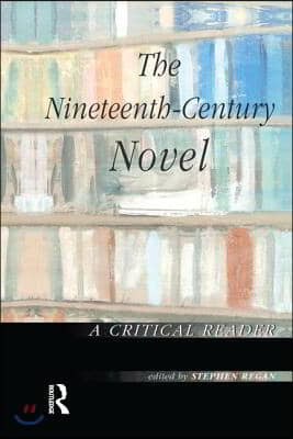 Nineteenth-Century Novel: A Critical Reader