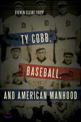 Ty Cobb, Baseball, and American Manhood