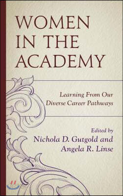 Women in the Academy: Learning From Our Diverse Career Pathways