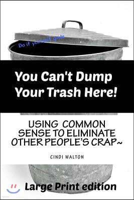 You Can't Dump Your Trash Here!: Using "Common Sense" to Eliminate Other People's Crap