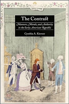 The Contrast: Manners, Morals, and Authority in the Early American Republic