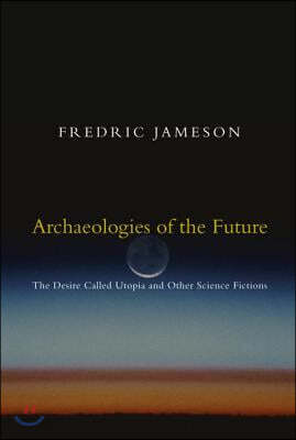 Archaeologies of the Future: The Desire Called Utopia and Other Science Fictions