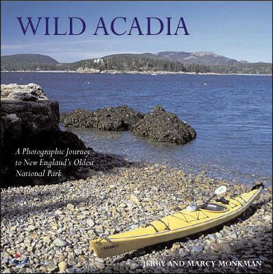 Wild Acadia: A Photographic Journey to New England's Oldest National Park