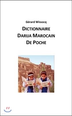 Dictionnaire Darija Marocain de Poche: Arabe Dialectal Marocain - Cours Approfondi de Darija
