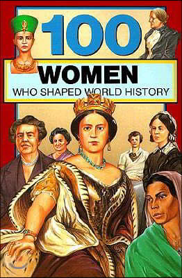 100 Women Who Shaped World History