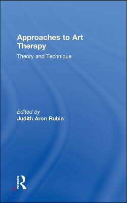 Approaches to Art Therapy: Theory and Technique