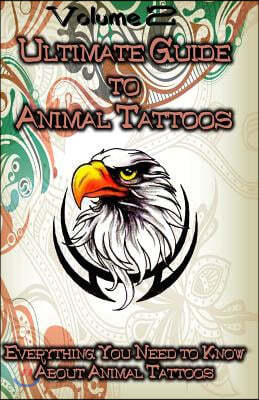 Ultimate Guide to Animal Tattoos: Everything You Need to Know About Animal Tattoos