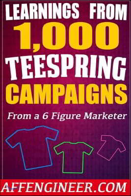 Learnings From 1,000 Teespring Campaigns: From a SIX Figure Marketer