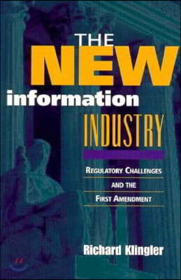 The New Information Industry: Regulatory Challenges and the First Amendment