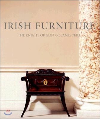 Irish Furniture: Woodwork and Carving in Ireland from the Earliest Times to the Act of Union