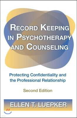 Record Keeping in Psychotherapy and Counseling: Protecting Confidentiality and the Professional Relationship