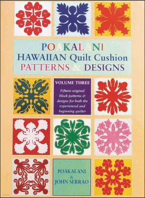 Poakalani Hawaiian Quilt Cushion Patterns and Designs: Volume Three