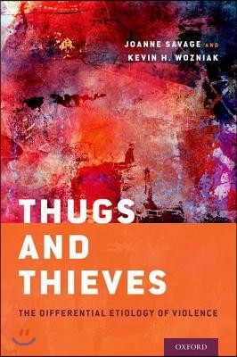 Thugs and Thieves: The Differential Etiology of Violence
