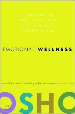 Emotional Wellness: Transforming Fear, Anger, and Jealousy Into Creative Energy