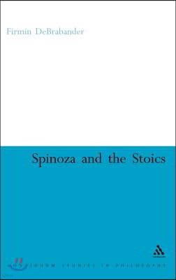 Spinoza and the Stoics: Power, Politics and the Passions