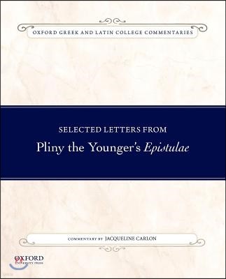 Selected Letters from Pliny the Younger's Epistulae: Commentary by Jacqueline Carlon
