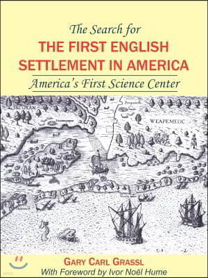 The Search for the First English Settlement in America: America's First Science Center