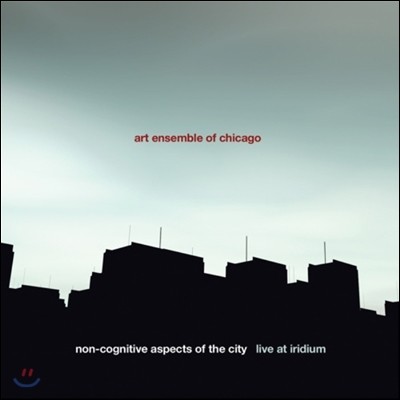 Art Ensemble Of Chicago - Non-Cognitive Aspects Of The City: Live At Iridium