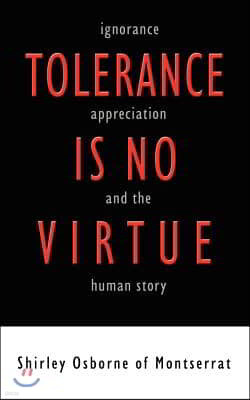 Tolerance Is No Virtue: Ignorance, Appreciation, and the Human Story