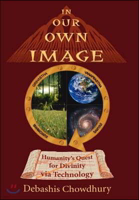 In Our Own Image: Humanity's Quest for Divinity via Technology