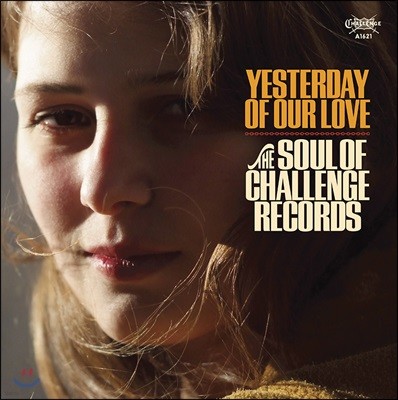 Archives Of America: Yesterday Of Our Love - The Soul Of Challenge Records [Ŭ ũ LP]