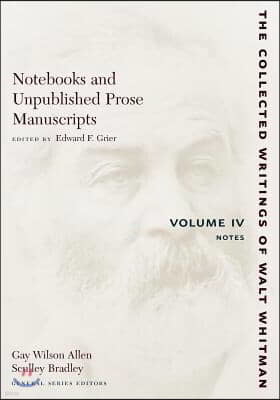 Notebooks and Unpublished Prose Manuscripts: Volume IV: Notes