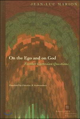 On the Ego and on God: Further Cartesian Questions