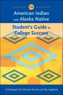 The American Indian and Alaska Native Student's Guide to College Success