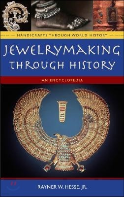 Jewelrymaking Through History: An Encyclopedia