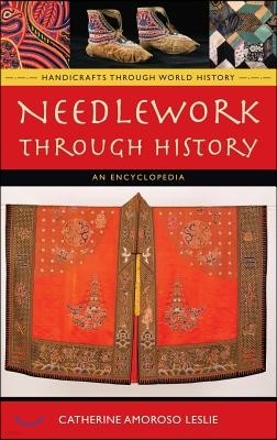 Needlework Through History: An Encyclopedia