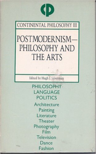 Postmodernism--Philosophy and the Arts (Continental Philosophy)