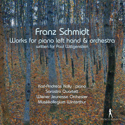 Karl-Andreas Kolly 프란츠 슈미트: 왼손 피아노와 오케스트라를 위한 작품집 (Franz Schmidt: Works for Piano Left Hand & Orchestra)