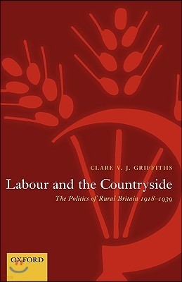 Labour and the Countryside: The Politics of Rural Britain, 1918-1939