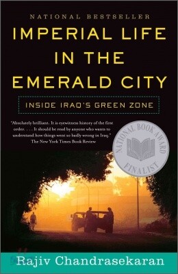 Imperial Life in the Emerald City: Inside Iraq's Green Zone (National Book Award Finalist)