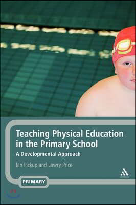 Teaching Physical Education in the Primary School: A Developmental Approach